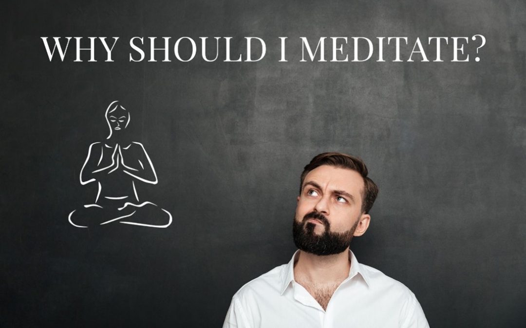 Why Meditate? Part 1 of 4